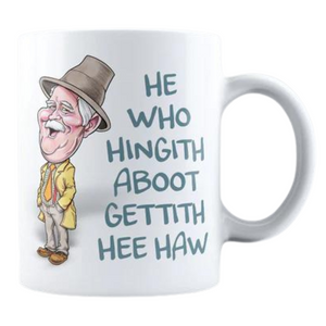 An 11oz ceramic mug that has a design "He Who Hingith Aboot" showcasing everyone's favorite auld pal!