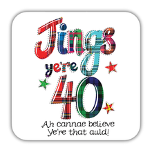 Load image into Gallery viewer, Colorful tartan design with text 'Jings ye're 40 Ah cannae believe ye're that auld!' on a white background