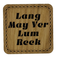 Load image into Gallery viewer, Wooden Mug Coaster with 'Lang May Yer Lum Reek' text