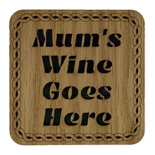 Load image into Gallery viewer, Wooden Wine Coaster with 'Mum's wine goes here' design