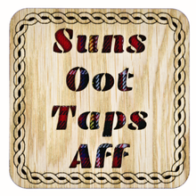 Load image into Gallery viewer, Suns Oot Taps Aff Square Coaster
