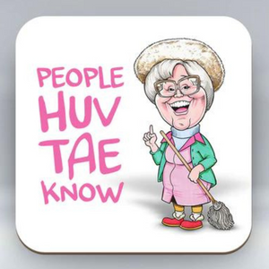Coaster that has a design "People Huv Tae Know" showcasing everyone's favorite auld pal