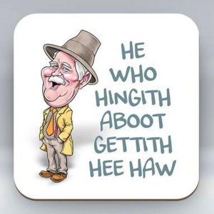 Coaster that has a design "He Who Hingith aboot" showcasing everyone's favorite auld pal