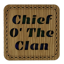 Load image into Gallery viewer, Wooden Mug Coaster with &#39;Chief O&#39; The Clan&#39; Tartan Text Funny Scottish Gift

