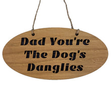 Load image into Gallery viewer, This &quot;Dad You&#39;re The Dog&#39;s Danglies&quot; Hanging Plaque is great if your searching for funny Scottish gifts. This Scottish themed gift is made from oak veneered wood and finished with twine for hanging
