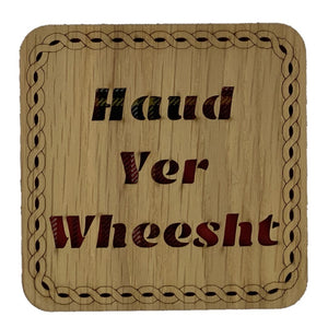 Square Wooden Mug Coaster with 'Haud Yer Weesht' written in tartan text