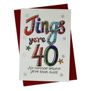 Funny Scottish Card for 40th Birthday that says 'Jings ye're 40'