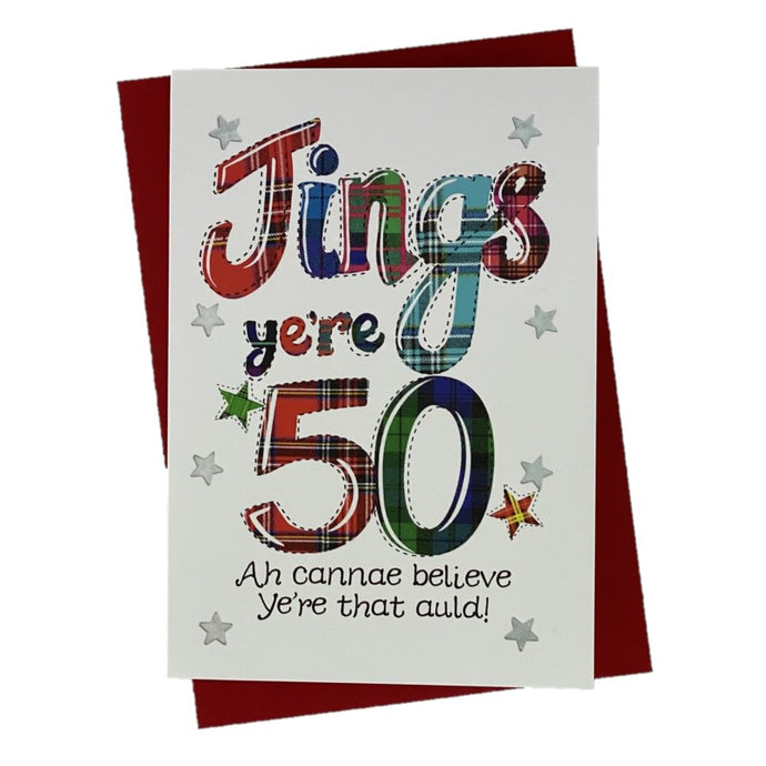 Scottish Birthday Card for 50th Birthday that says 'Jings ye're 50'