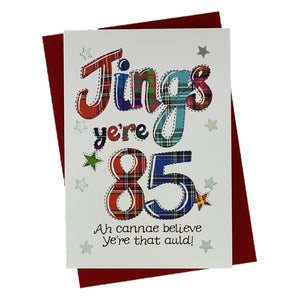 Scottish Birthday Card for 85th that says 'Jings ye're 85'
