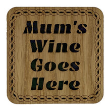 Load image into Gallery viewer, Wooden Wine Coaster with &#39;Mum&#39;s wine goes here&#39; design
