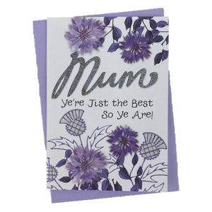 "Mum Ye're Jist The Best So Ye Are!" and a floral design with glittered thistles on the front.