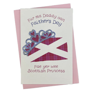 "Fur ma Daddy oan Faithers Day" Card with a poem and Tartan Flag with a tiara design on the front.